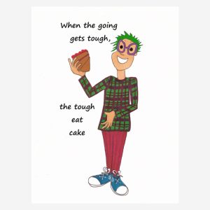 When the going gets tough, the tough eat cake+Birthday card